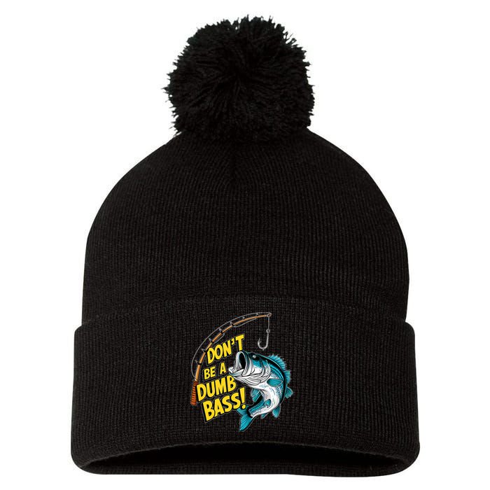 DonT Be A Dumb Bass Fun Fishing Perfect Fisherman Anglers Pom Pom 12in Knit Beanie