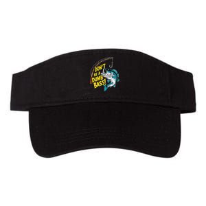 DonT Be A Dumb Bass Fun Fishing Perfect Fisherman Anglers Valucap Bio-Washed Visor