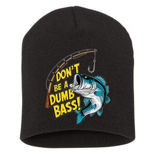 DonT Be A Dumb Bass Fun Fishing Perfect Fisherman Anglers Short Acrylic Beanie