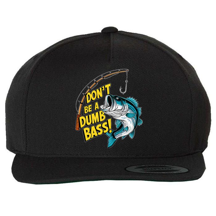 DonT Be A Dumb Bass Fun Fishing Perfect Fisherman Anglers Wool Snapback Cap