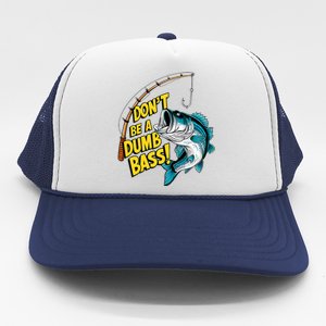 DonT Be A Dumb Bass Fun Fishing Perfect Fisherman Anglers Trucker Hat