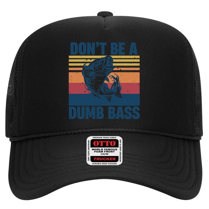 DonT Be A Dumb Bass Funny Fisherman Fishing Lover High Crown Mesh Back Trucker Hat