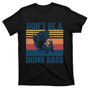 DonT Be A Dumb Bass Funny Fisherman Fishing Lover T-Shirt