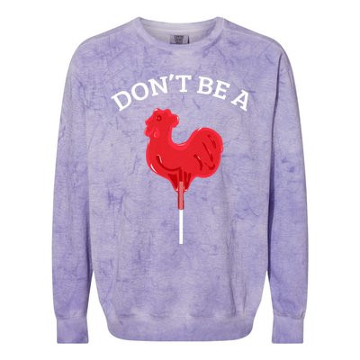 DonT Be A Cock Or A Sucker Colorblast Crewneck Sweatshirt