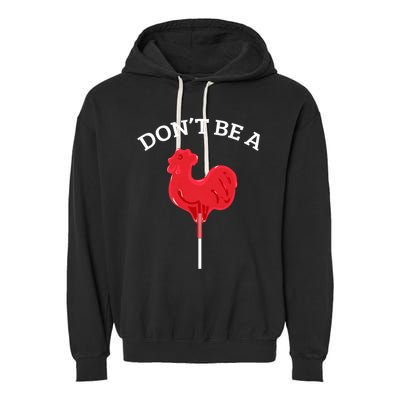 DonT Be A Cock Or A Sucker Garment-Dyed Fleece Hoodie