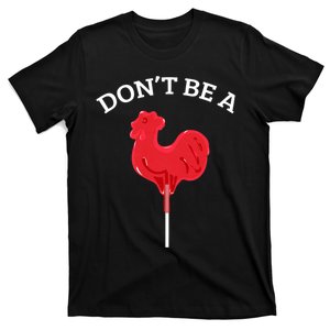 DonT Be A Cock Or A Sucker T-Shirt