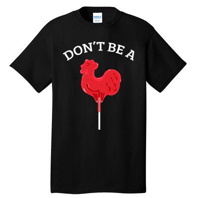 DonT Be A Cock Or A Sucker Tall T-Shirt