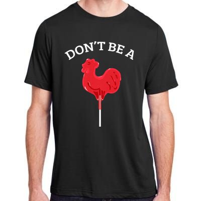 DonT Be A Cock Or A Sucker Adult ChromaSoft Performance T-Shirt