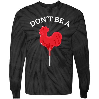 DonT Be A Cock Or A Sucker Tie-Dye Long Sleeve Shirt