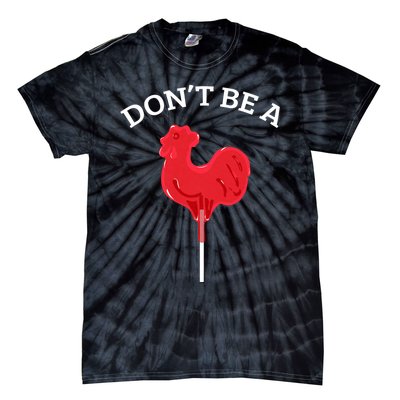 DonT Be A Cock Or A Sucker Tie-Dye T-Shirt