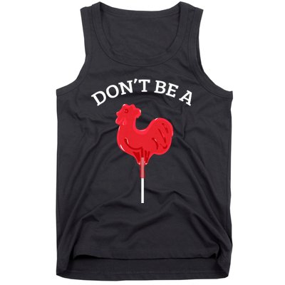 DonT Be A Cock Or A Sucker Tank Top