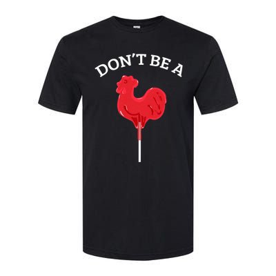 DonT Be A Cock Or A Sucker Softstyle CVC T-Shirt