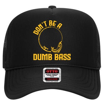 DonT Be A Dumb Bass High Crown Mesh Back Trucker Hat