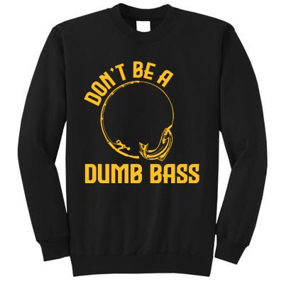 DonT Be A Dumb Bass Sweatshirt