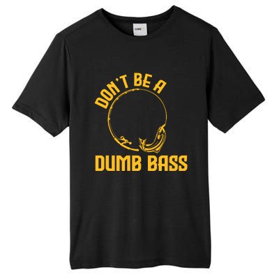 DonT Be A Dumb Bass Tall Fusion ChromaSoft Performance T-Shirt