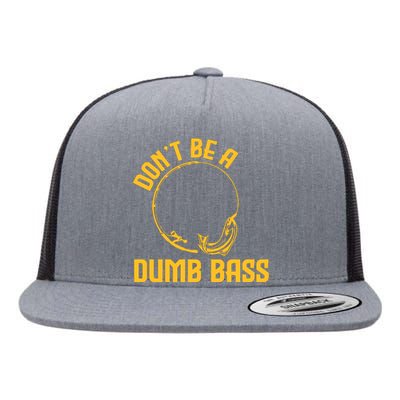 DonT Be A Dumb Bass Flat Bill Trucker Hat