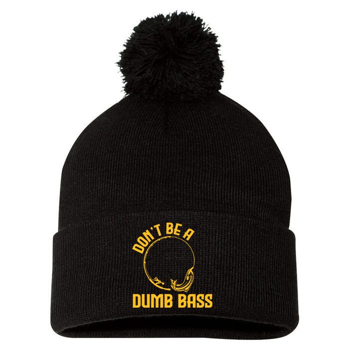 DonT Be A Dumb Bass Pom Pom 12in Knit Beanie