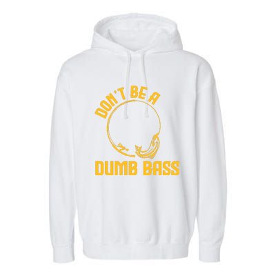 DonT Be A Dumb Bass Garment-Dyed Fleece Hoodie