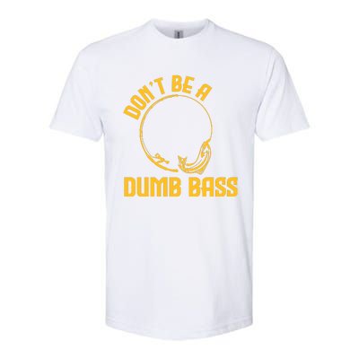 DonT Be A Dumb Bass Softstyle® CVC T-Shirt