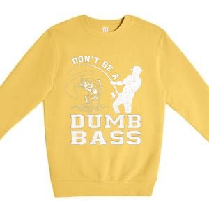 DonT Be A Dumb Bass Funny Fishing Joke Fisherman Dad Premium Crewneck Sweatshirt