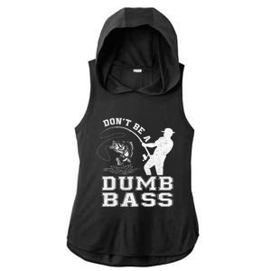 DonT Be A Dumb Bass Funny Fishing Joke Fisherman Dad Ladies PosiCharge Tri-Blend Wicking Draft Hoodie Tank