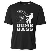 DonT Be A Dumb Bass Funny Fishing Joke Fisherman Dad Cooling Performance Crew T-Shirt