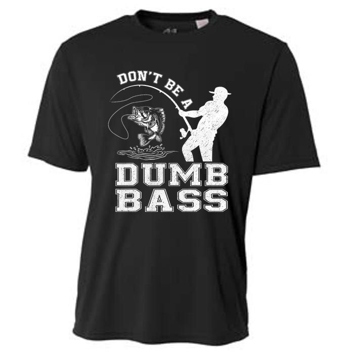 DonT Be A Dumb Bass Funny Fishing Joke Fisherman Dad Cooling Performance Crew T-Shirt