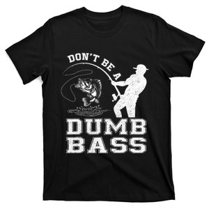 DonT Be A Dumb Bass Funny Fishing Joke Fisherman Dad T-Shirt