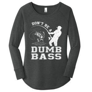 DonT Be A Dumb Bass Funny Fishing Joke Fisherman Dad Women's Perfect Tri Tunic Long Sleeve Shirt