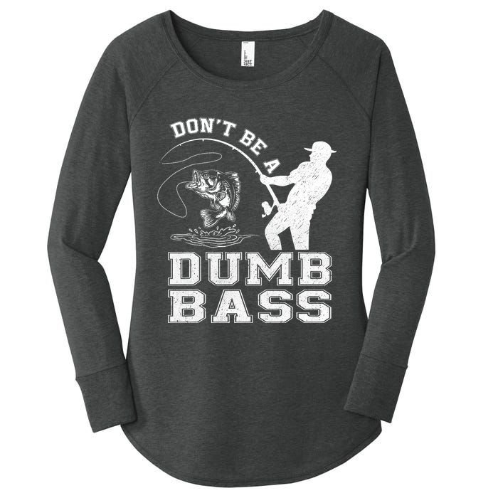 DonT Be A Dumb Bass Funny Fishing Joke Fisherman Dad Women's Perfect Tri Tunic Long Sleeve Shirt