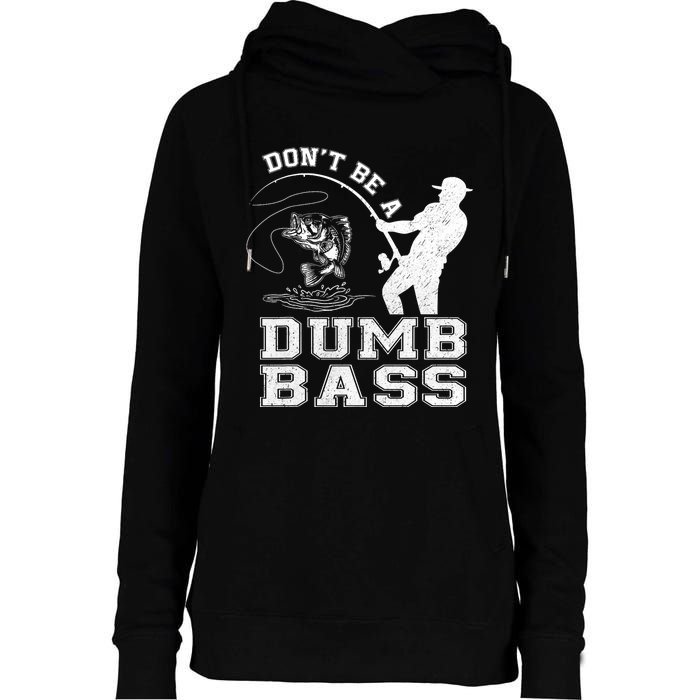 DonT Be A Dumb Bass Funny Fishing Joke Fisherman Dad Womens Funnel Neck Pullover Hood