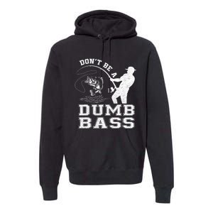 DonT Be A Dumb Bass Funny Fishing Joke Fisherman Dad Premium Hoodie