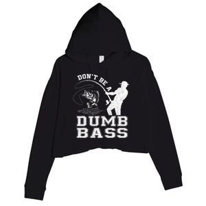 DonT Be A Dumb Bass Funny Fishing Joke Fisherman Dad Crop Fleece Hoodie