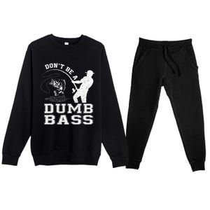 DonT Be A Dumb Bass Funny Fishing Joke Fisherman Dad Premium Crewneck Sweatsuit Set