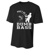 DonT Be A Dumb Bass Funny Fishing Joke Fisherman Dad Performance Sprint T-Shirt