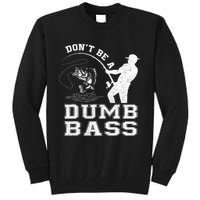 DonT Be A Dumb Bass Funny Fishing Joke Fisherman Dad Tall Sweatshirt