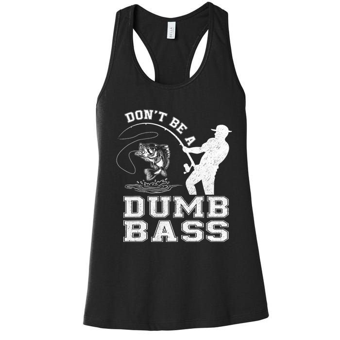 DonT Be A Dumb Bass Funny Fishing Joke Fisherman Dad Women's Racerback Tank