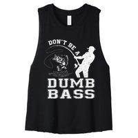 DonT Be A Dumb Bass Funny Fishing Joke Fisherman Dad Women's Racerback Cropped Tank