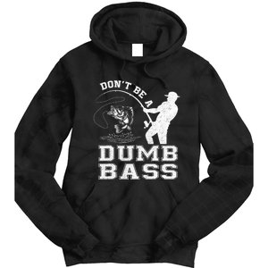 DonT Be A Dumb Bass Funny Fishing Joke Fisherman Dad Tie Dye Hoodie