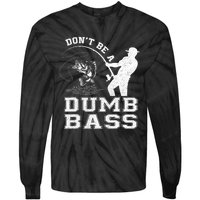 DonT Be A Dumb Bass Funny Fishing Joke Fisherman Dad Tie-Dye Long Sleeve Shirt