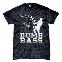 DonT Be A Dumb Bass Funny Fishing Joke Fisherman Dad Tie-Dye T-Shirt