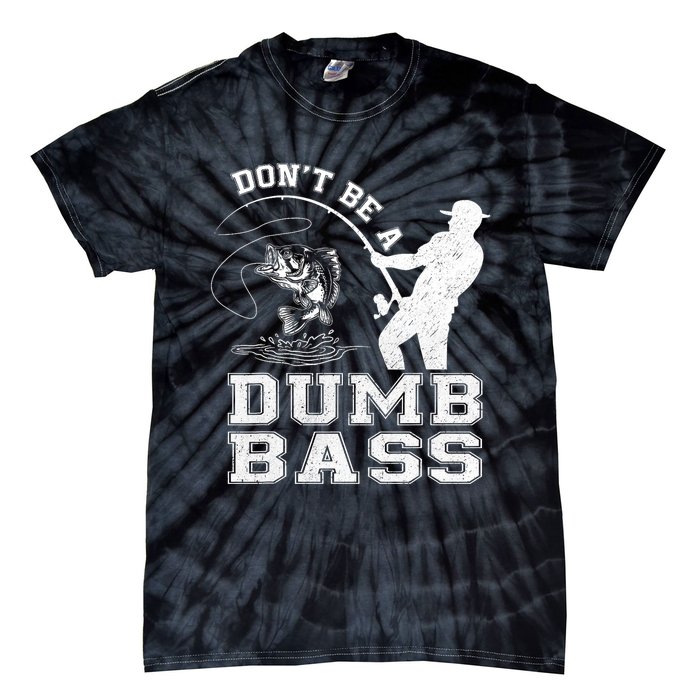 DonT Be A Dumb Bass Funny Fishing Joke Fisherman Dad Tie-Dye T-Shirt