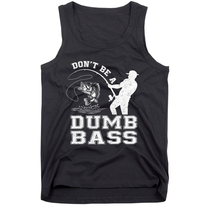 DonT Be A Dumb Bass Funny Fishing Joke Fisherman Dad Tank Top