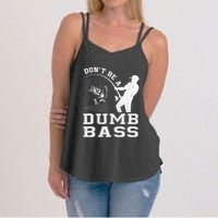 DonT Be A Dumb Bass Funny Fishing Joke Fisherman Dad Women's Strappy Tank