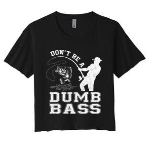 DonT Be A Dumb Bass Funny Fishing Joke Fisherman Dad Women's Crop Top Tee