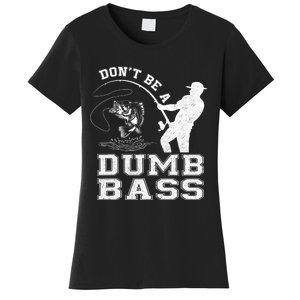 DonT Be A Dumb Bass Funny Fishing Joke Fisherman Dad Women's T-Shirt