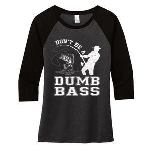 DonT Be A Dumb Bass Funny Fishing Joke Fisherman Dad Women's Tri-Blend 3/4-Sleeve Raglan Shirt