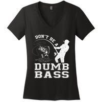 DonT Be A Dumb Bass Funny Fishing Joke Fisherman Dad Women's V-Neck T-Shirt