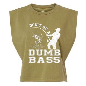 DonT Be A Dumb Bass Funny Fishing Joke Fisherman Dad Garment-Dyed Women's Muscle Tee