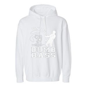 DonT Be A Dumb Bass Funny Fishing Joke Fisherman Dad Garment-Dyed Fleece Hoodie